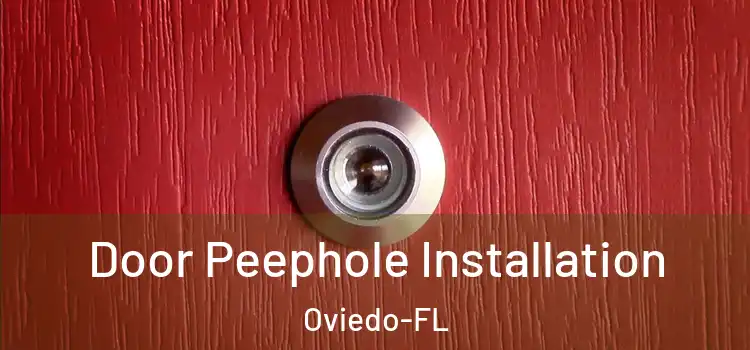 Door Peephole Installation Oviedo-FL